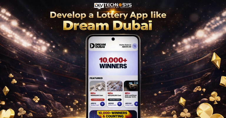 How to Develop a Lottery App like Dream Dubai?