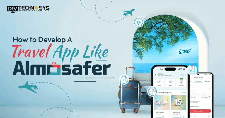 How to Develop a Travel App Like Almosafer?