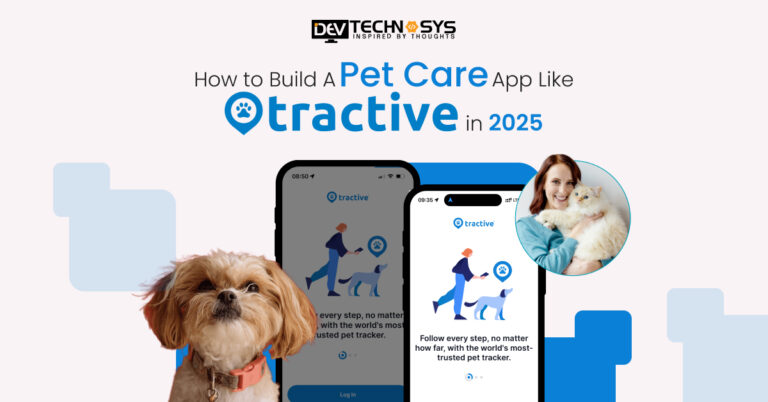 How to Build a Pet Care App Like Tractive GPS?