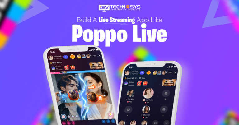 How to Build a Live Streaming App Like Poppo Live?