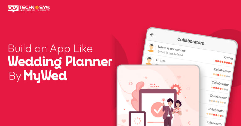 How to Build an App Like Wedding Planner by MyWed: A Wedding Planning App