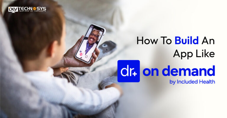 How To Build An App Like Doctor On Demand?