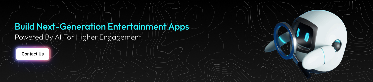 Build next-generation entertainment apps