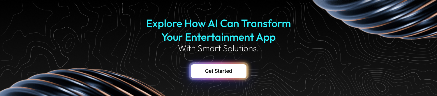 Explore how AI can transform your entertainment app