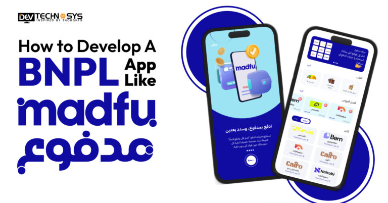 How to Develop A BNPL App Like Madfu?