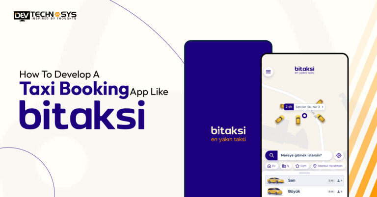 How to Develop a Taxi Booking App Like Bitaksi?