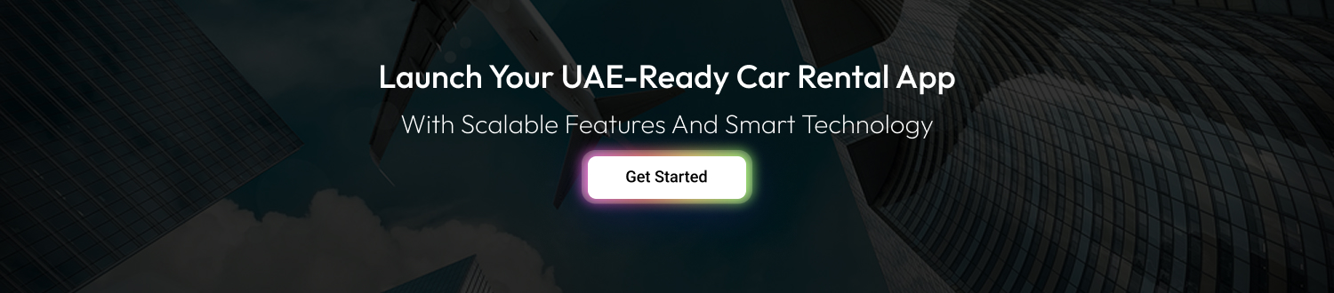 Launch your UAE-ready car rental app with scalable features and smart technology
