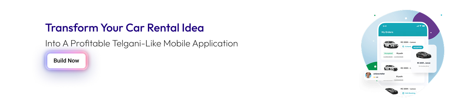 Transform your car rental idea into a profitable Telgani-like mobile application