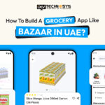 How to Build a Grocery App Like Bazaar in UAE