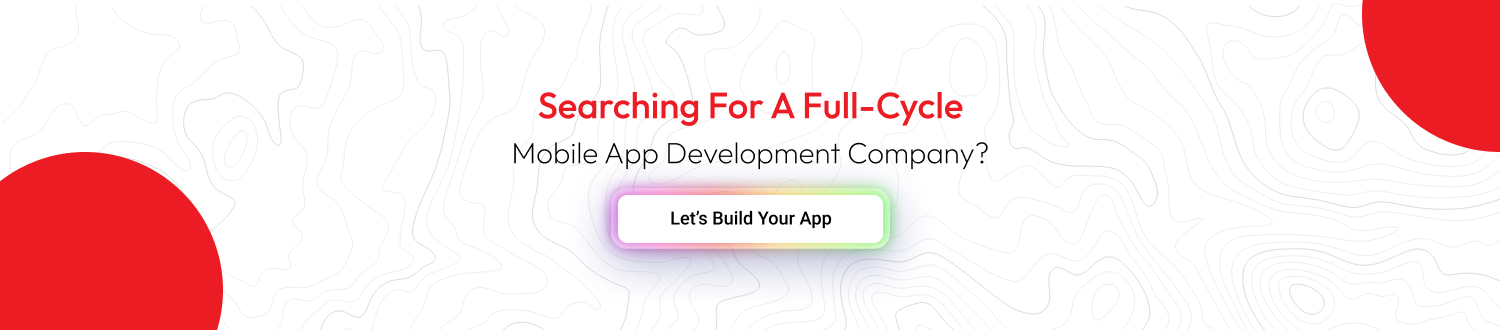Searching for a Full-Cycle Mobile App Development Company CTA