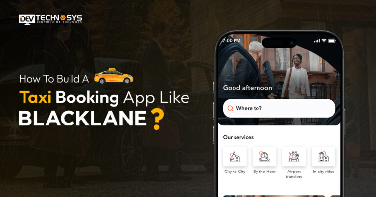 How to Build a Taxi Booking App Like Blacklane?