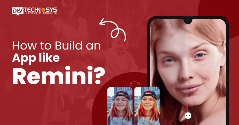 How to Build an App like Remini?