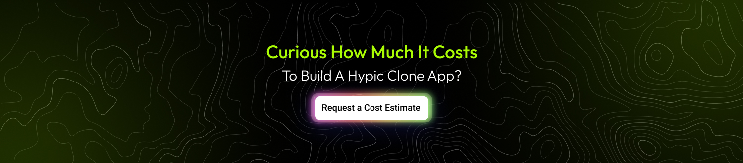 Curious how much it costs to build a Hypic clone app CTA1
