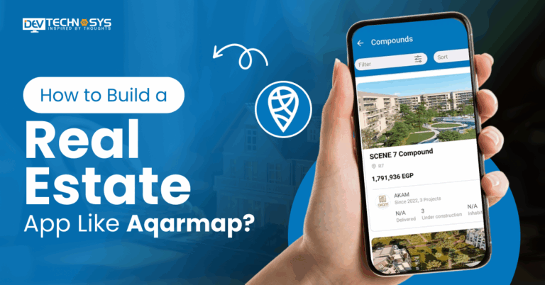 How to Build a Real Estate App Like Aqarmap?