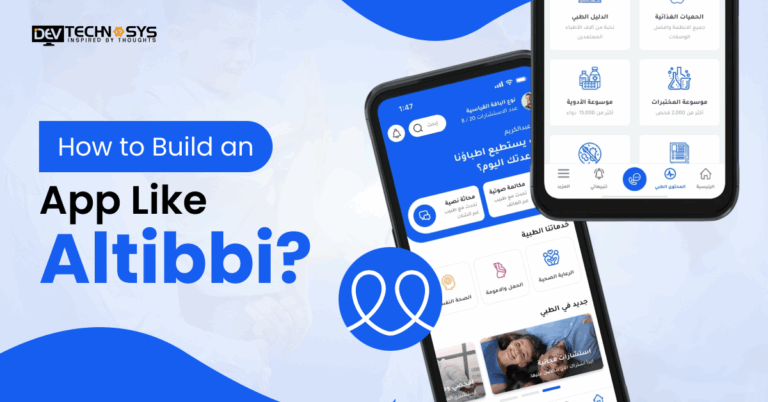 How to Build an App Like Altibbi?