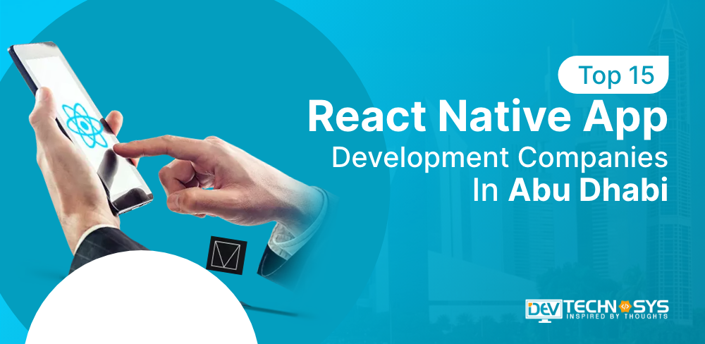 Top 15 React Native App Development Companies in Abu Dhabi