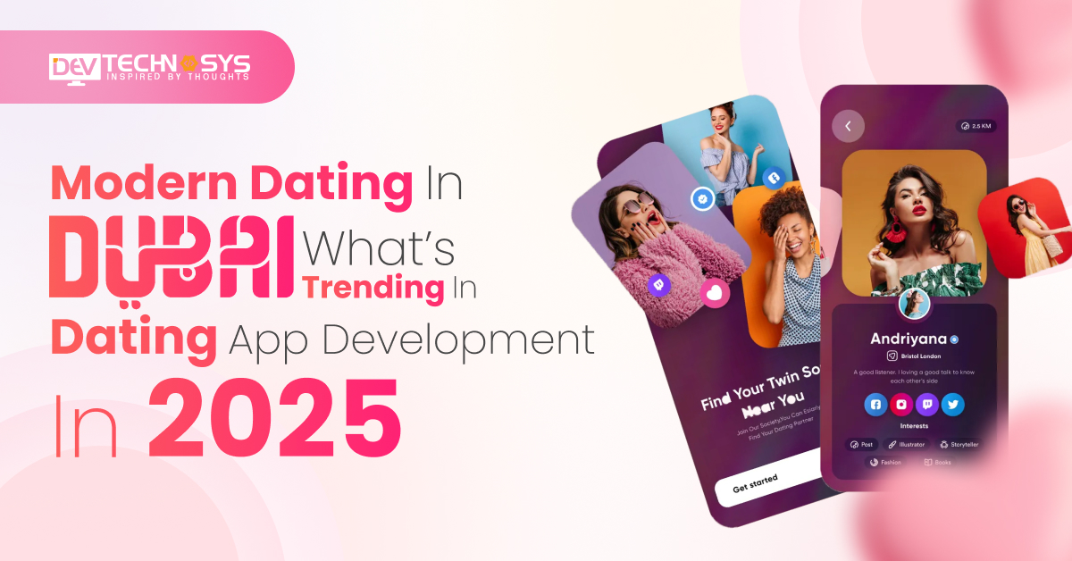 Modern Dating in Dubai: What’s Trending in Dating App Development